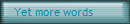 Yet more words